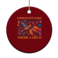 Funny Immigrants Make America Great Ceramic Ornament Floral Flower Birds Human Rights - Wonder Print Shop