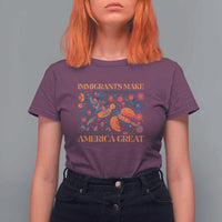 Funny Immigrants Make America Great T Shirt For Women Floral Flower Birds Human Rights - Wonder Print Shop