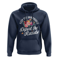Funny Keep The Immigrants Deport The Racists Hoodie Floral Butterfly - Wonder Print Shop