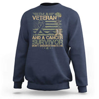 I Am A Veteran And A Cancer Survivor Don't Underestimate Me Sweatshirt Vintage Camo American Flag - Wonder Print Shop