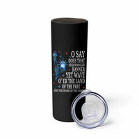 O Say Does That Star Spangled Banner Skinny Tumbler Patriotic American National Anthem Statue of Liberty - Wonder Print Shop