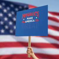 Funny Immigrants Make America Great Protest Sign Stars Stripes - Wonder Print Shop