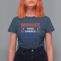 Funny Immigrants Make America Great T Shirt For Women Stars Stripes - Wonder Print Shop