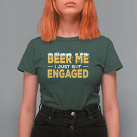 Funny Engagement T Shirt For Women Beer Me I Just Got Engaged Ring Beer - Wonder Print Shop
