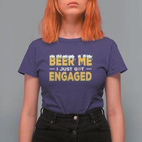 Funny Engagement T Shirt For Women Beer Me I Just Got Engaged Ring Beer - Wonder Print Shop