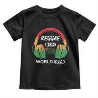 Reggae On World Off Toddler T Shirt Reggae King Music Rastafarian - Wonder Print Shop