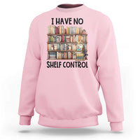 Funny Library Reading Sweatshirt I Have No Shelf Control Books Cat - Wonder Print Shop