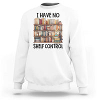 Funny Library Reading Sweatshirt I Have No Shelf Control Books Cat - Wonder Print Shop