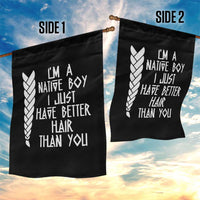 I Am A Native Boy I Just Have Better Hair Than You Garden Flag Indian American - Wonder Print Shop