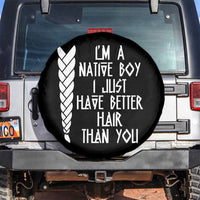 I Am A Native Boy I Just Have Better Hair Than You Spare Tire Cover Indian American - Wonder Print Shop