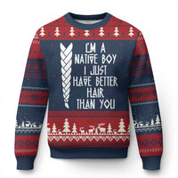 I Am A Native Boy I Just Have Better Hair Than You Ugly Christmas Sweater Indian American - Wonder Print Shop