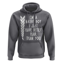 I Am A Native Boy I Just Have Better Hair Than You Hoodie Indian American - Wonder Print Shop