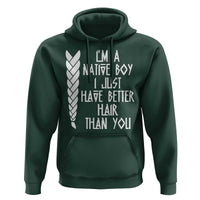 I Am A Native Boy I Just Have Better Hair Than You Hoodie Indian American - Wonder Print Shop
