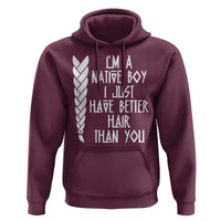 I Am A Native Boy I Just Have Better Hair Than You Hoodie Indian American - Wonder Print Shop
