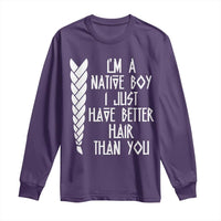 I Am A Native Boy I Just Have Better Hair Than You Long Sleeve Shirt Indian American - Wonder Print Shop