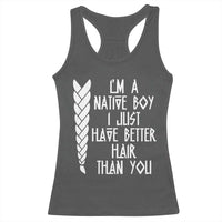 I Am A Native Boy I Just Have Better Hair Than You Racerback Tank Top Indian American - Wonder Print Shop