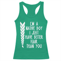 I Am A Native Boy I Just Have Better Hair Than You Racerback Tank Top Indian American - Wonder Print Shop