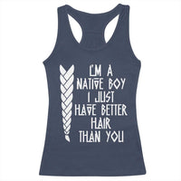 I Am A Native Boy I Just Have Better Hair Than You Racerback Tank Top Indian American - Wonder Print Shop