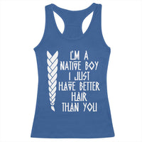 I Am A Native Boy I Just Have Better Hair Than You Racerback Tank Top Indian American - Wonder Print Shop