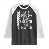 I Am A Native Boy I Just Have Better Hair Than You Raglan Shirt Indian American - Wonder Print Shop