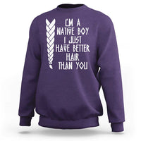 I Am A Native Boy I Just Have Better Hair Than You Sweatshirt Indian American - Wonder Print Shop