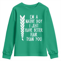 I Am A Native Boy I Just Have Better Hair Than You Youth Sweatshirt Indian American - Wonder Print Shop