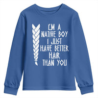 I Am A Native Boy I Just Have Better Hair Than You Youth Sweatshirt Indian American - Wonder Print Shop