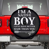 I Am A Native Boy I Just Have Better Hair Than You Spare Tire Cover Indian American Arrow - Wonder Print Shop