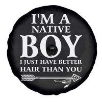 I Am A Native Boy I Just Have Better Hair Than You Spare Tire Cover Indian American Arrow - Wonder Print Shop