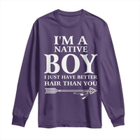 I Am A Native Boy I Just Have Better Hair Than You Long Sleeve Shirt Indian American Arrow - Wonder Print Shop