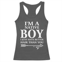 I Am A Native Boy I Just Have Better Hair Than You Racerback Tank Top Indian American Arrow - Wonder Print Shop