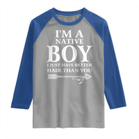 I Am A Native Boy I Just Have Better Hair Than You Raglan Shirt Indian American Arrow - Wonder Print Shop