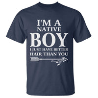I Am A Native Boy I Just Have Better Hair Than You T Shirt Indian American Arrow - Wonder Print Shop