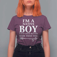 I Am A Native Boy I Just Have Better Hair Than You T Shirt For Women Indian American Arrow - Wonder Print Shop