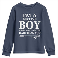 I Am A Native Boy I Just Have Better Hair Than You Youth Sweatshirt Indian American Arrow - Wonder Print Shop