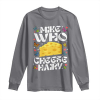 Funny Mike Who Cheese Hairy Long Sleeve Shirt Inappropriate Adult Humor - Wonder Print Shop