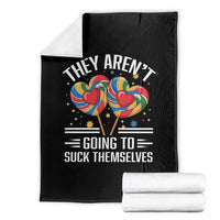 Funny They Arent Going To Suck Themselves Throw Blanket Inappropriate Adult Humor Lollipop - Wonder Print Shop