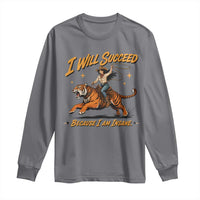 I Will Succeed Because I Am Insane Funny Cowgirl Riding Tiger Long Sleeve Shirt