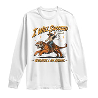 I Will Succeed Because I Am Insane Funny Cowgirl Riding Tiger Long Sleeve Shirt