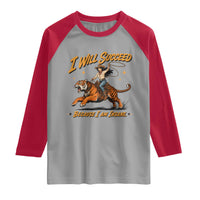 I Will Succeed Because I Am Insane Funny Cowgirl Riding Tiger Raglan Shirt
