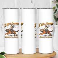 I Will Succeed Because I Am Insane Funny Cowgirl Riding Tiger Skinny Tumbler