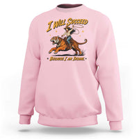 I Will Succeed Because I Am Insane Funny Cowgirl Riding Tiger Sweatshirt