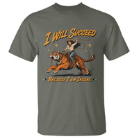 I Will Succeed Because I Am Insane Funny Cowgirl Riding Tiger T Shirt