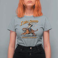 I Will Succeed Because I Am Insane Funny Cowgirl Riding Tiger T Shirt For Women