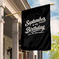 September Is My Birthday Yes The Whole Month Garden Flag Funny September Bday Month Gifts