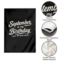 September Is My Birthday Yes The Whole Month Garden Flag Funny September Bday Month Gifts