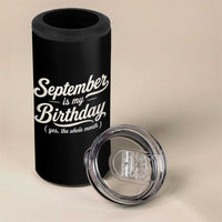 September Is My Birthday Yes The Whole Month 4 in 1 Can Cooler Tumbler Funny September Bday Month Gifts