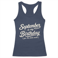 September Is My Birthday Yes The Whole Month Racerback Tank Top Funny September Bday Month Gifts