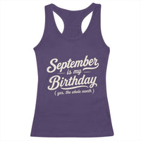 September Is My Birthday Yes The Whole Month Racerback Tank Top Funny September Bday Month Gifts