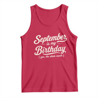 September Is My Birthday Yes The Whole Month Tank Top Funny September Bday Month Gifts